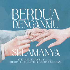 Download Lagu Stephen Erastus, Yazhya Silaban, Ahitoyfel Iglazyio - Berdua Denganmu Selamanya MP3