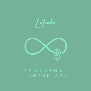 Download Lagu Latinka - Sempurna Untuk Ada MP3 Download Lagu Latinka - Sempurna Untuk Ada MP3