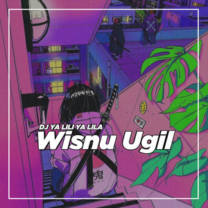 Download Lagu Wisnu Ugil - DJ YA LILI YA LILA MP3 Download Lagu Wisnu Ugil - DJ YA LILI YA LILA MP3