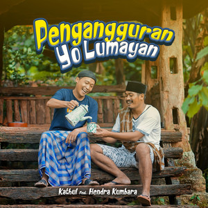 Download Lagu Hendra Kumbara, Kathul - Pengangguran Yo Lumayan MP3