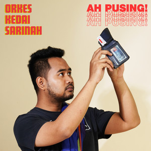 Download Lagu Orkes Kedai Sarinah - Ah Pusing! MP3