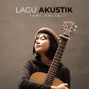 Download Lagu Tami Aulia - Cinta Di Ujung Jalan - Acoustic MP3 Download Lagu Tami Aulia - Cinta Di Ujung Jalan - Acoustic MP3
