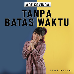 Download Lagu Tami Aulia - Tanpa Batas Waktu - Cover MP3 Download Lagu Tami Aulia - Tanpa Batas Waktu - Cover MP3