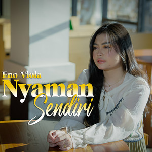 Download Lagu ENO VIOLA - Nyaman Sendiri MP3 Download Lagu ENO VIOLA - Nyaman Sendiri MP3