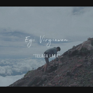 Download Lagu Egi Virgiawan - Telaga Lara MP3