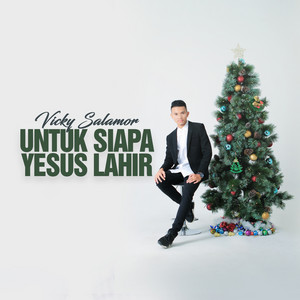Download Lagu Vicky Salamor - Untuk Siapa Yesus Lahir MP3 Download Lagu Vicky Salamor - Untuk Siapa Yesus Lahir MP3
