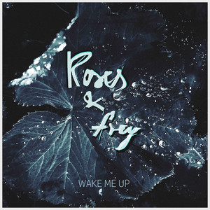 Download Lagu Roses & Frey - Wake Me Up MP3 Download Lagu Roses & Frey - Wake Me Up MP3