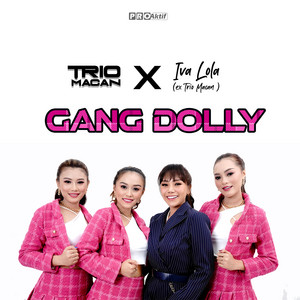 Download Lagu Trio Macan, Iva Lola (ex Trio Macan) - Gang Dolly MP3 Download Lagu Trio Macan, Iva Lola (ex Trio Macan) - Gang Dolly MP3