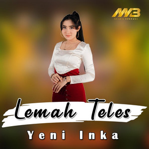 Download Lagu Yeni Inka - Lemah Teles MP3 Download Lagu Yeni Inka - Lemah Teles MP3