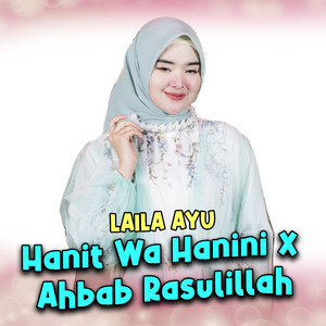 Download Lagu Laila Ayu - Hanit Wa Hanini X Ahbab Rasulillah MP3