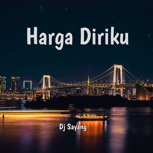 Download Lagu Dj sayang - Harga Diriku Remix 2022 MP3 Download Lagu Dj sayang - Harga Diriku Remix 2022 MP3