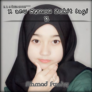 Download Lagu AHMAD RMX - Anu Remon Sakit lagi MP3 Download Lagu AHMAD RMX - Anu Remon Sakit lagi MP3