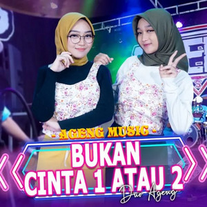 Download Lagu Ageng Music, Duo Ageng - Bukan Cinta 1 Atau 2 MP3 Download Lagu Ageng Music, Duo Ageng - Bukan Cinta 1 Atau 2 MP3
