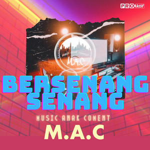 Download Lagu M.A.C - Bersenang Senang MP3 Download Lagu M.A.C - Bersenang Senang MP3