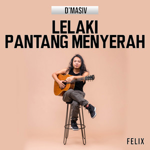 Download Lagu Felix Irwan - Lelaki Pantang Menyerah MP3 Download Lagu Felix Irwan - Lelaki Pantang Menyerah MP3