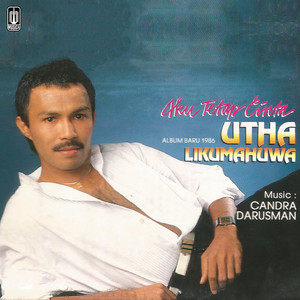 Download Lagu Utha Likumahuwa - Aku Tetap Cinta MP3 Download Lagu Utha Likumahuwa - Aku Tetap Cinta MP3