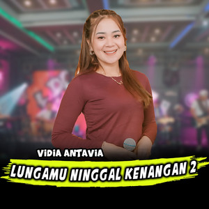 Download Lagu Vidia Antavia - Lungamu Ninggal Kenangan 2 MP3 Download Lagu Vidia Antavia - Lungamu Ninggal Kenangan 2 MP3