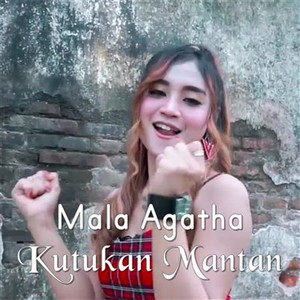 Download Lagu Mala Agatha - Kutukan Mantan MP3 Download Lagu Mala Agatha - Kutukan Mantan MP3