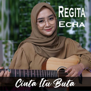 Download Lagu Regita Echa - Cinta Itu Buta MP3