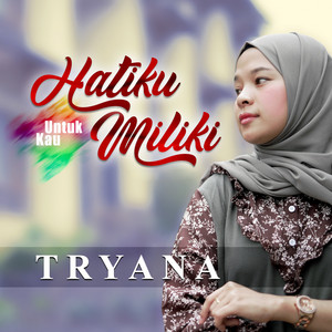 Download Lagu Tryana - Hatiku Untuk Kau Miliki MP3 Download Lagu Tryana - Hatiku Untuk Kau Miliki MP3