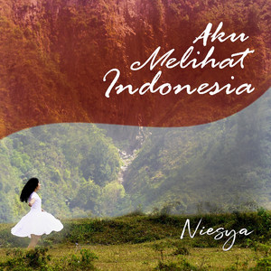 Download Lagu Niesya - Aku Melihat Indonesia MP3 Download Lagu Niesya - Aku Melihat Indonesia MP3