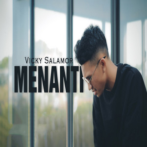 Download Lagu Vicky Salamor - Menanti MP3 Download Lagu Vicky Salamor - Menanti MP3