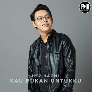 Download Lagu Hez Hazmi - Kau Bukan Untuk Ku MP3 Download Lagu Hez Hazmi - Kau Bukan Untuk Ku MP3