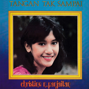 Download Lagu Christine N. Panjaitan - Tangan Tak Sampai MP3