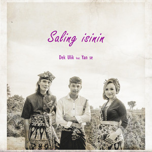 Download Lagu Dek Ulik, Yan Se - Saling Isinin MP3