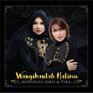 Download Lagu Noraniza Idris, Tyka - Wangikanlah Hatimu MP3 Download Lagu Noraniza Idris, Tyka - Wangikanlah Hatimu MP3