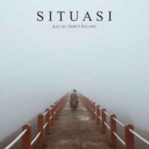Download Lagu Situasi - Kau Ku Sebut Pulang MP3 Download Lagu Situasi - Kau Ku Sebut Pulang MP3