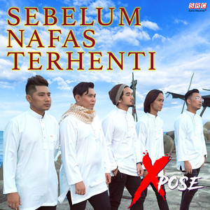 Download Lagu XPOSE - Sebelum Nafas Terhenti MP3 Download Lagu XPOSE - Sebelum Nafas Terhenti MP3