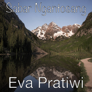 Download Lagu Eva Pratiwi - Sabar Ngantosang MP3 Download Lagu Eva Pratiwi - Sabar Ngantosang MP3
