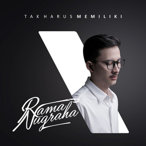 Download Lagu Rama Nugraha - Tak Harus Memiliki MP3 Download Lagu Rama Nugraha - Tak Harus Memiliki MP3