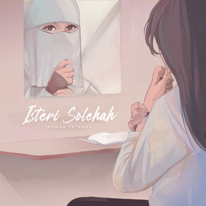 Download Lagu Ikhwan Fatanna - Isteri Solehah MP3 Download Lagu Ikhwan Fatanna - Isteri Solehah MP3