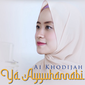 Download Lagu Ai Khodijah - Ya Ayyuhannabi MP3 Download Lagu Ai Khodijah - Ya Ayyuhannabi MP3