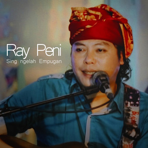 Download Lagu Ray Peni - Sing Ngelah Empugan MP3