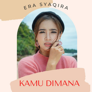 Download Lagu Era Syaqira - Kamu Dimana MP3 Download Lagu Era Syaqira - Kamu Dimana MP3