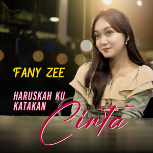 Download Lagu Fany Zee - Haruskah Kukatakan Cinta MP3