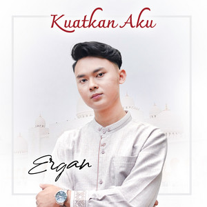 Download Lagu Ergan - Kuatkan Aku MP3 Download Lagu Ergan - Kuatkan Aku MP3