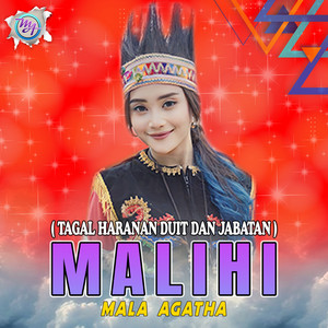 Download Lagu Mala Agatha - Malihi (Tagal Haranan Duit dan Jabatan) MP3