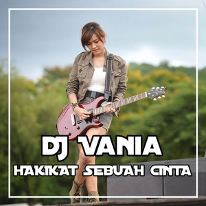 Download Lagu DJ Vania - DJ Hakikat Sebuah Cinta MP3 Download Lagu DJ Vania - DJ Hakikat Sebuah Cinta MP3