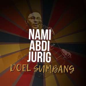 Download Lagu Doel Sumbang - Nami Abdi Jurig MP3 Download Lagu Doel Sumbang - Nami Abdi Jurig MP3