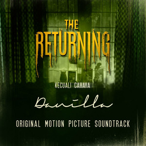 Download Lagu Danilla - Kecuali Cahaya - OST film The Returning MP3