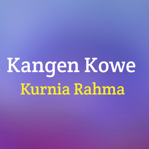 Download Lagu Kurnia Rahma - Kangen Kowe MP3 Download Lagu Kurnia Rahma - Kangen Kowe MP3