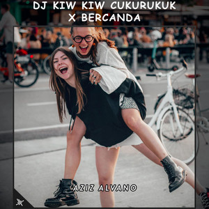 Download Lagu Aziz Alvano - DJ Kiw Kiw Cukurukuk X Bercanda MP3