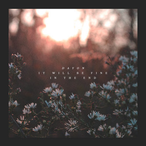 Download Lagu Dayon - It Will Be Fine in the End MP3