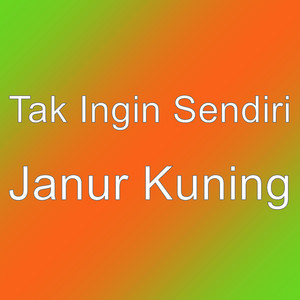 Download Lagu Tak Ingin Sendiri - Janur Kuning MP3 Download Lagu Tak Ingin Sendiri - Janur Kuning MP3