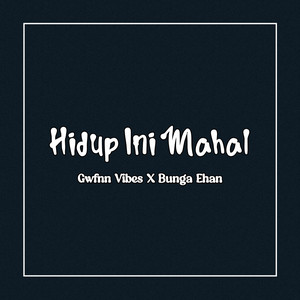 Download Lagu Gwfnn Vibes - Hidup Ini Mahal - Remix MP3