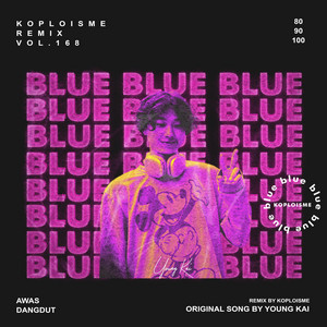 Download Lagu Koplo is Me - blue (koplo edit) MP3 Download Lagu Koplo is Me - blue (koplo edit) MP3